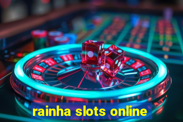 rainha slots online